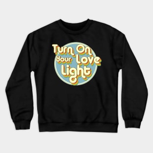 Turn On Your Love Light Crewneck Sweatshirt